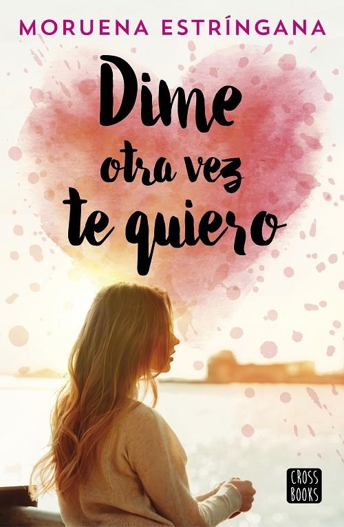 Dime otra vez te quiero | 9788408194620 | Estríngana, Moruena | Librería Castillón - Comprar libros online Aragón, Barbastro