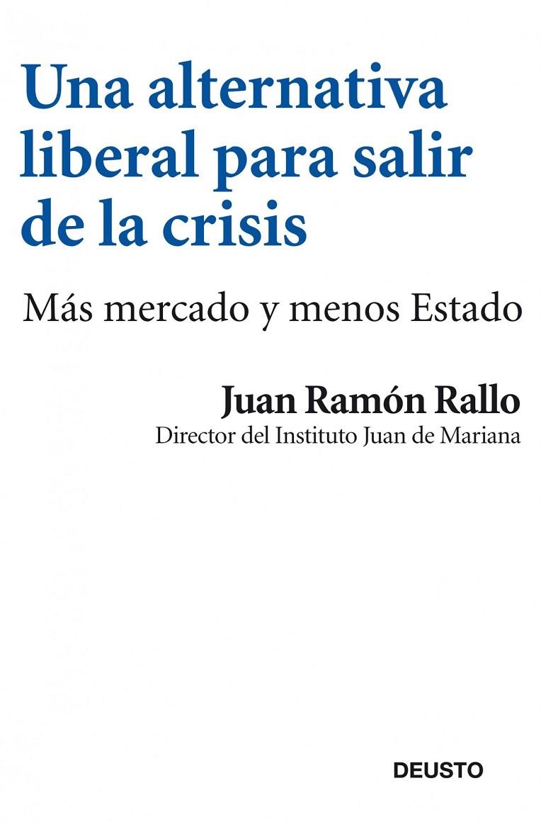 Una alternativa liberal para salir de la crisis | 9788423412969 | Rallo, Juan Ramón | Librería Castillón - Comprar libros online Aragón, Barbastro