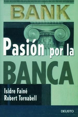 Pasión por la banca | 9788423422746 | Faine Casas, Isidro/Tornabell, Roberto | Librería Castillón - Comprar libros online Aragón, Barbastro