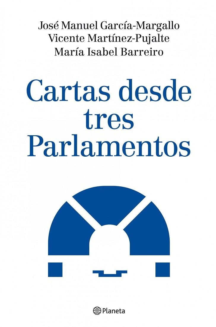 Cartas desde tres Parlamentos | 9788408086932 | Barreriro Fernández, María Isabel/García-Margallo, José Manuel/Martinez-Pujalte Lopez, Vicente | Librería Castillón - Comprar libros online Aragón, Barbastro