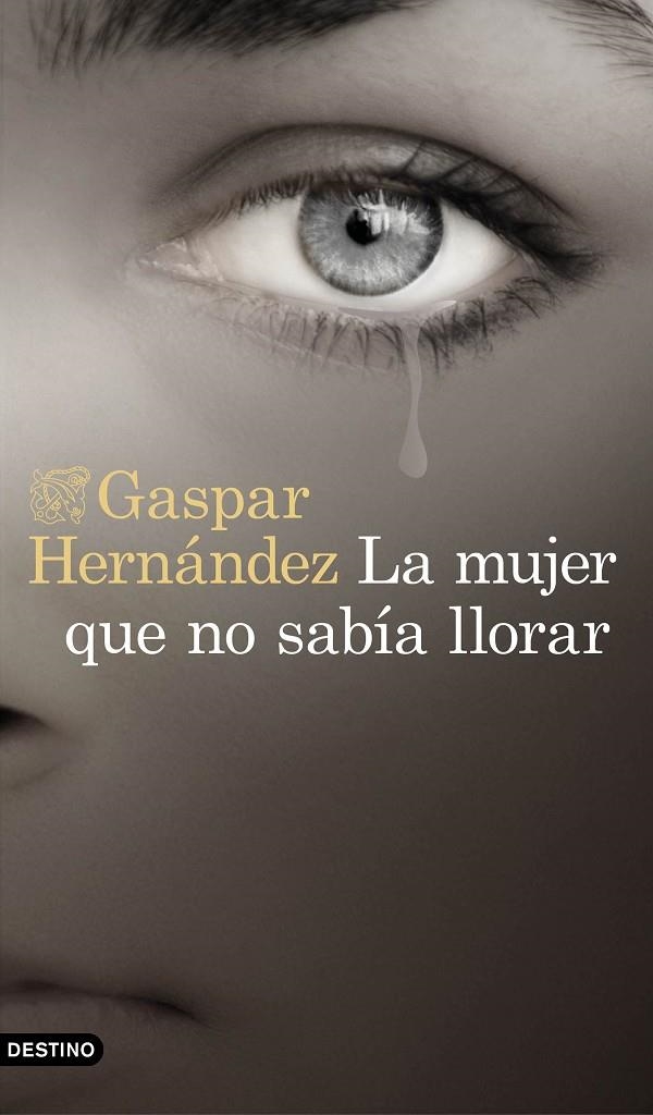 La mujer que no sabía llorar | 9788423353491 | Hernández, Gaspar | Librería Castillón - Comprar libros online Aragón, Barbastro