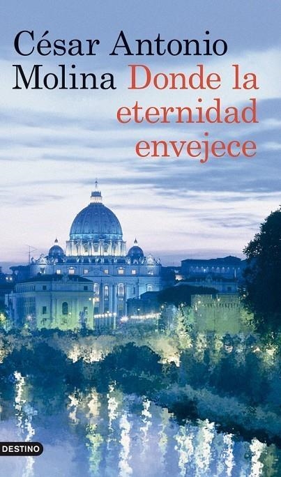 Donde la eternidad envejece | 9788423317875 | Molina, César Antonio | Librería Castillón - Comprar libros online Aragón, Barbastro