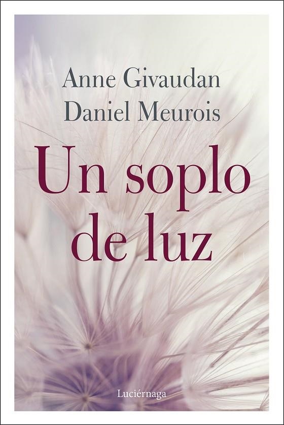 Un soplo de luz | 9788412050608 | Givaudan, Anne/Meurois, Daniel | Librería Castillón - Comprar libros online Aragón, Barbastro