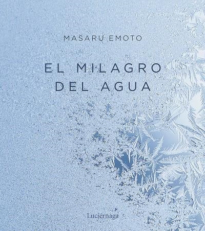 El milagro del agua | 9788417371951 | MASARU EMOTO | Librería Castillón - Comprar libros online Aragón, Barbastro