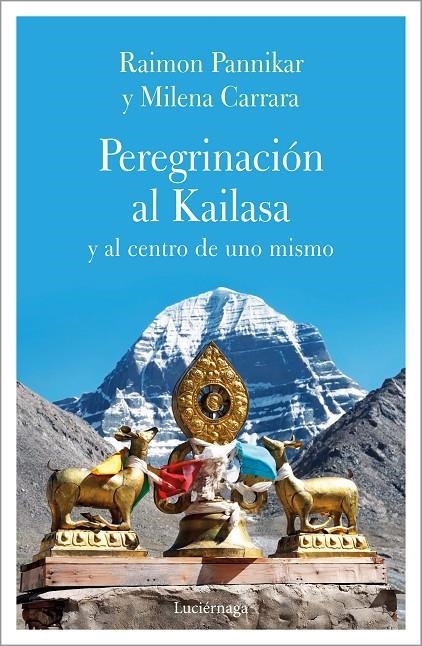 Peregrinación al Kailasa y al centro de uno mismo | 9788417371135 | Carrara, Milena/Panikkar, Raimon | Librería Castillón - Comprar libros online Aragón, Barbastro