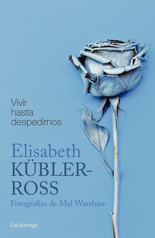 Vivir hasta despedirnos | 9788416694884 | Kübler-Ross, Elisabeth | Librería Castillón - Comprar libros online Aragón, Barbastro