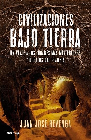 Civilizaciones bajo tierra | 9788416694457 | Revenga, Juan José | Librería Castillón - Comprar libros online Aragón, Barbastro