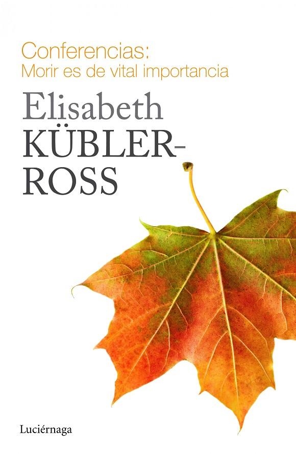 Conferencias. Morir es de vital importancia | 9788415864721 | Kübler-Ross, Elisabeth | Librería Castillón - Comprar libros online Aragón, Barbastro