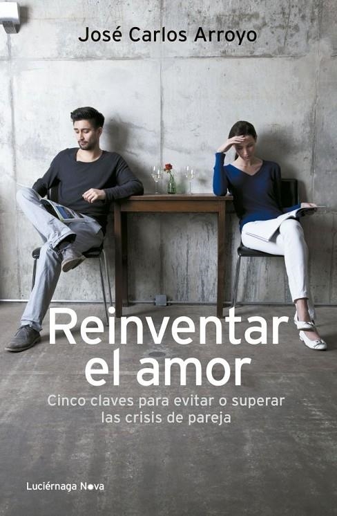 Reinventar el amor | 9788492545919 | Arroyo Sánchez, José Carlos | Librería Castillón - Comprar libros online Aragón, Barbastro