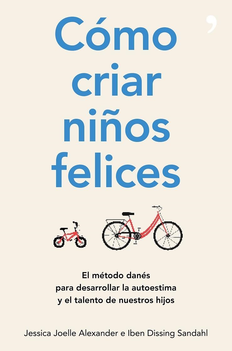 Cómo criar niños felices | 9788499986340 | Joelle Alexander, Jessica/Dissing Sandahl, Iben | Librería Castillón - Comprar libros online Aragón, Barbastro