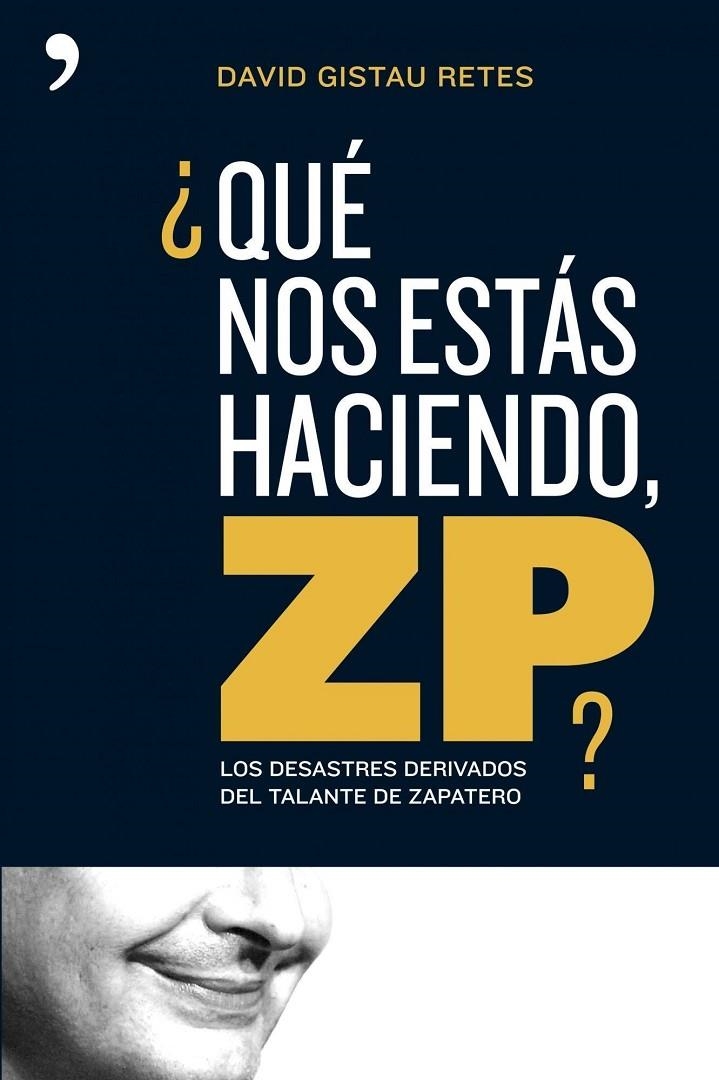 ¿Qué nos estás haciendo, ZP? | 9788484606260 | Gistau, David | Librería Castillón - Comprar libros online Aragón, Barbastro