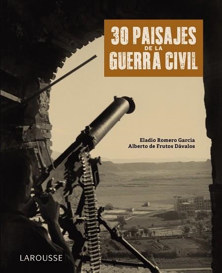 30 paisajes de la Guerra Civil | 9788418100789 | Romero García, Eladio; Frutos Dávalos, Alberto de | Librería Castillón - Comprar libros online Aragón, Barbastro