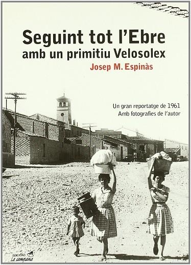 Seguint tot l'Ebre amb un primitiu Velosolex | 9788495616418 | Espinàs, Josep Maria | Librería Castillón - Comprar libros online Aragón, Barbastro