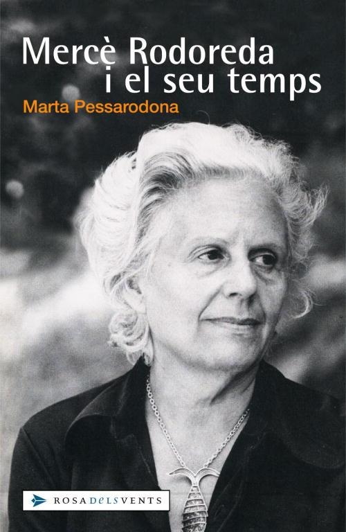 Mercè Rodoreda i el seu temps | 9788401386671 | Pessarodona Artigas, Marta | Librería Castillón - Comprar libros online Aragón, Barbastro