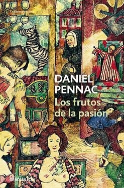 Los frutos de la pasión (Malaussène 6) | 9788499899176 | Daniel Pennac | Librería Castillón - Comprar libros online Aragón, Barbastro