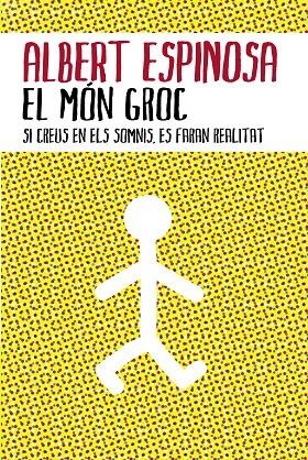 El món groc | 9788401387159 | Espinosa, Albert | Librería Castillón - Comprar libros online Aragón, Barbastro