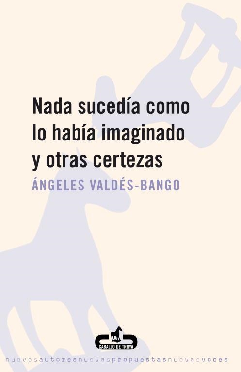 Nada sucedía como lo había imaginado y otras certezas | 9788496594234 | Ángeles ValdésBango | Librería Castillón - Comprar libros online Aragón, Barbastro