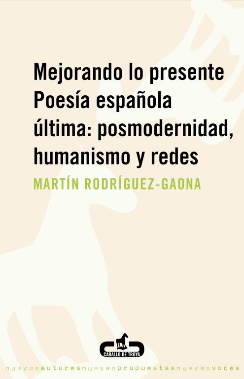 Mejorando lo presente. Poesía española última: posmodernidad, humanismo y redes | 9788496594401 | Rodríguez-Gaona, Martín | Librería Castillón - Comprar libros online Aragón, Barbastro