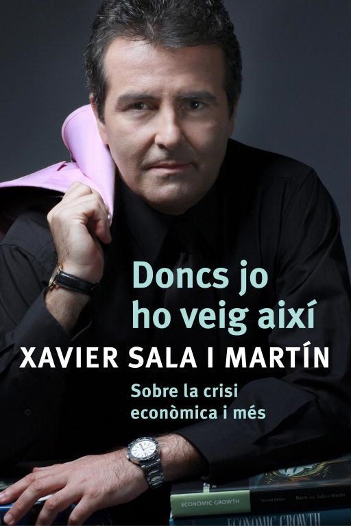 Doncs jo ho veig així | 9788401387487 | Sala i Martín, Xavier | Librería Castillón - Comprar libros online Aragón, Barbastro