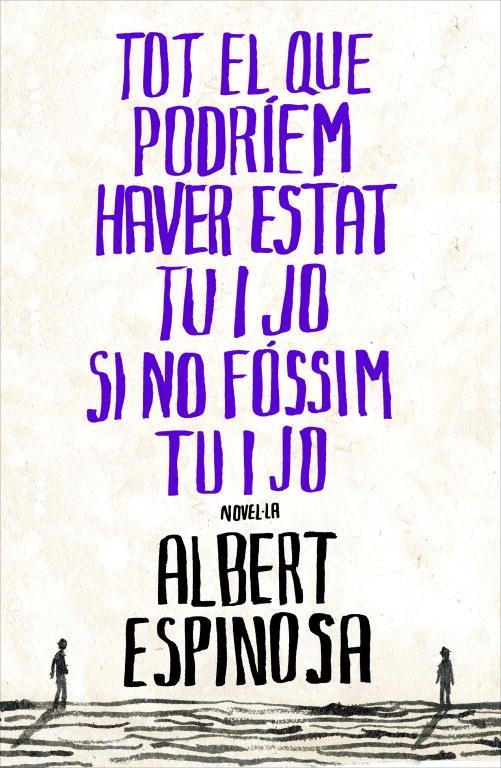 Tot el que podríem haver estat tu i jo si no fóssim tu i jo | 9788401387265 | Espinosa, Albert | Librería Castillón - Comprar libros online Aragón, Barbastro