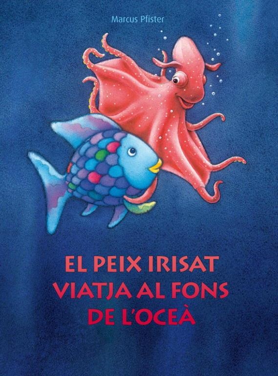 El peix Irisat viatja al fons de l'oceà (El peix Irisat) | 9788448830687 | Pfister, Marcus | Librería Castillón - Comprar libros online Aragón, Barbastro