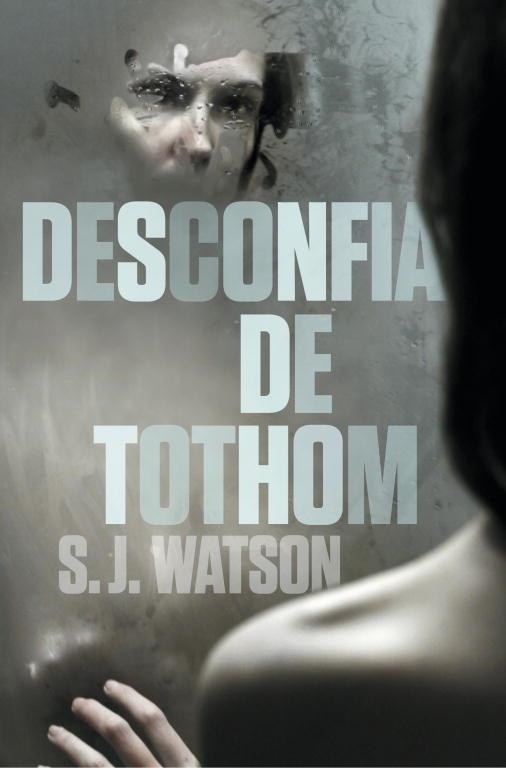 Desconfia de tothom | 9788401387791 | Watson, S.J. | Librería Castillón - Comprar libros online Aragón, Barbastro