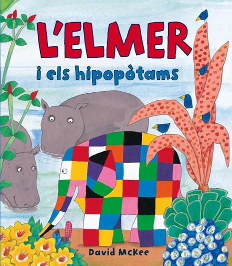 L'Elmer i els hipopòtams (L'Elmer. Àlbum il·lustrat) | 9788448823337 | McKee, David | Librería Castillón - Comprar libros online Aragón, Barbastro