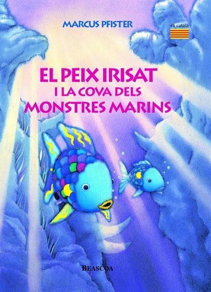 El peix Irisat i la cova dels monstres marins (El peix Irisat) | 9788448821944 | Pfister, Marcus | Librería Castillón - Comprar libros online Aragón, Barbastro