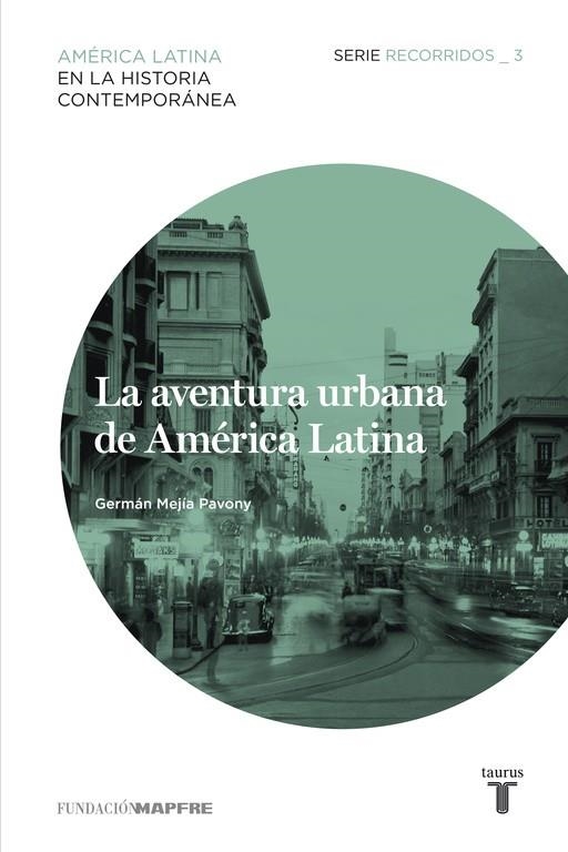 La aventura urbana de América Latina (Recorridos 3) | 9788430601950 | Mejía Pavony, Germán | Librería Castillón - Comprar libros online Aragón, Barbastro