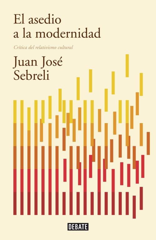 El asedio a la modernidad (edición actualizada) | 9788499922423 | Juan José Sebreli | Librería Castillón - Comprar libros online Aragón, Barbastro