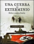 UNA GUERRA DE EXTERMINIO : HITLER CONTRA STALIN | 9788484327097 | REES, LAURENCE | Librería Castillón - Comprar libros online Aragón, Barbastro