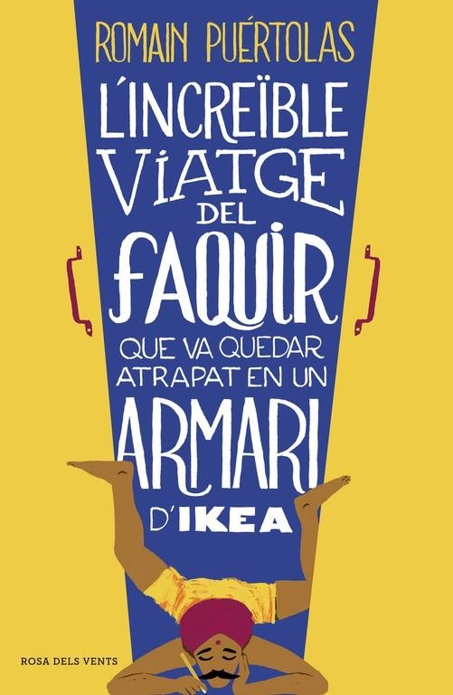 L'increïble viatge del faquir que va quedar atrapat en un armari d'Ikea | 9788415961093 | Puértolas, Romain | Librería Castillón - Comprar libros online Aragón, Barbastro