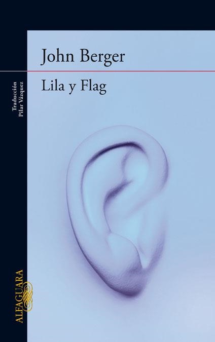 Lila y Flag (De sus fatigas 3) | 9788420414416 | John Berger | Librería Castillón - Comprar libros online Aragón, Barbastro