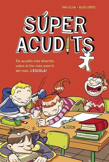 Els acudits més divertits sobre el lloc més avorrit del món: L'ESCOLA! (Súper Ac | 9788490432907 | López, Àlex/Clua Sarró, Pau | Librería Castillón - Comprar libros online Aragón, Barbastro