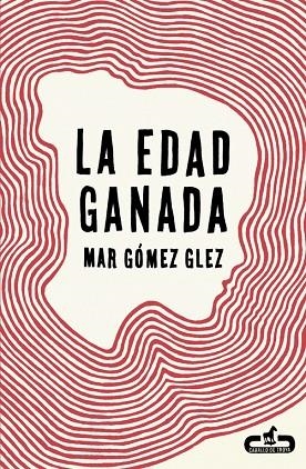 La edad ganada (Caballo de Troya 2015, 1) | 9788415451495 | Mar Gómez Glez | Librería Castillón - Comprar libros online Aragón, Barbastro