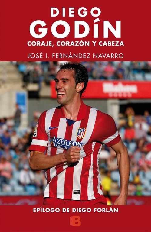 Diego Godín | 9788466657761 | Fernández Navarro, José I. | Librería Castillón - Comprar libros online Aragón, Barbastro