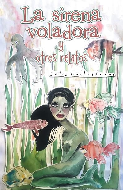 La sirena voladora y otros relatos | 9788491120650 | Ballesteros, Sofía | Librería Castillón - Comprar libros online Aragón, Barbastro