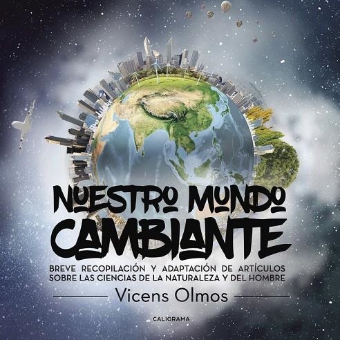 Nuestro mundo cambiante. | 9788491122234 | Olmos, Vicens | Librería Castillón - Comprar libros online Aragón, Barbastro