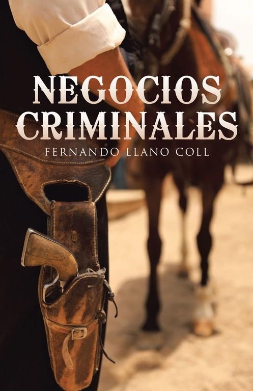 Negocios criminales | 9788491122913 | Llano Coll, Fernando | Librería Castillón - Comprar libros online Aragón, Barbastro