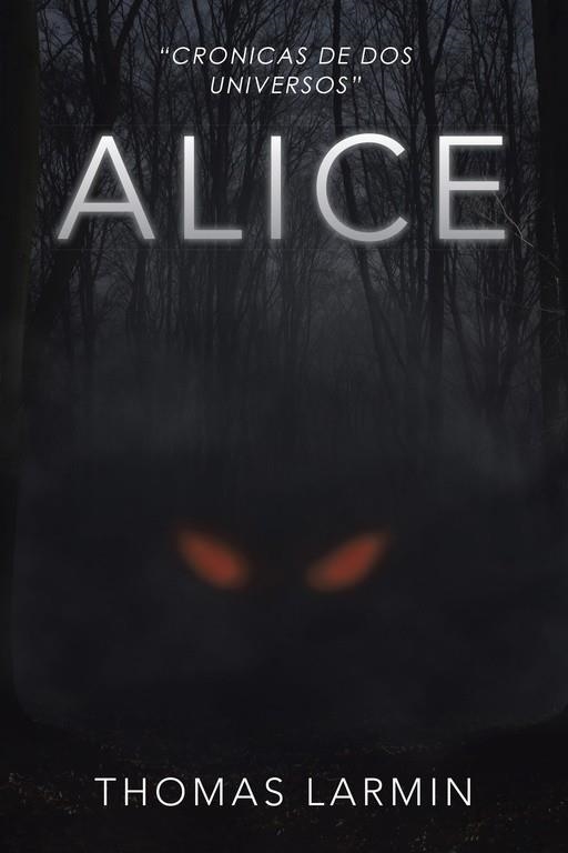 Alice (Crónicas de dos universos 1) | 9788491123569 | Larmin, Thomas | Librería Castillón - Comprar libros online Aragón, Barbastro