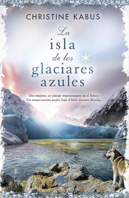 La isla de los glaciares azules | 9788490701898 | Christine Kabus | Librería Castillón - Comprar libros online Aragón, Barbastro