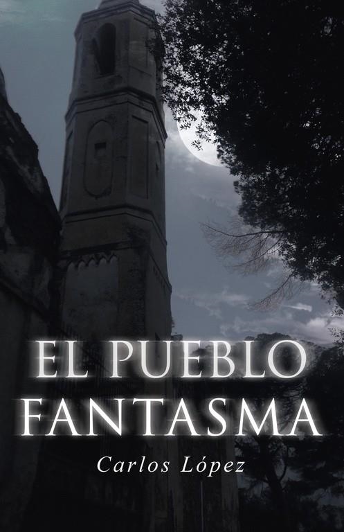 El pueblo fantasma | 9788491124429 | López, Carlos | Librería Castillón - Comprar libros online Aragón, Barbastro