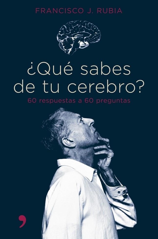 QUE SABES DE TU CEREBRO? : 60 RESPUESTAS A 60 PREGUNTAS | 9788484605058 | RUBIA, FRANCISCO J. | Librería Castillón - Comprar libros online Aragón, Barbastro