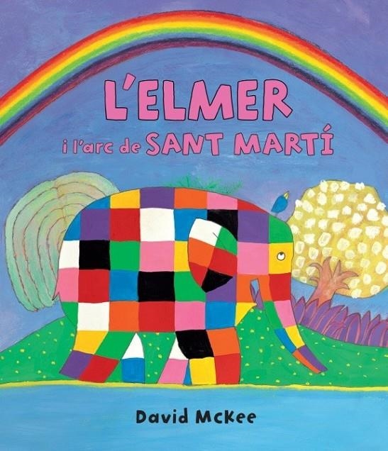 L'Elmer i l'arc de Sant Martí (L'Elmer. Àlbum il·lustrat) | 9788448845728 | McKee, David | Librería Castillón - Comprar libros online Aragón, Barbastro