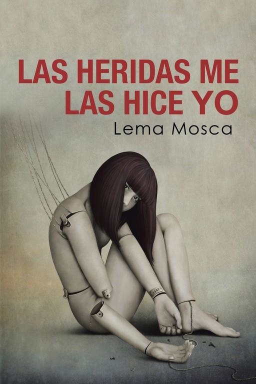 Las heridas me las hice yo | 9788491125655 | Mosca, Lema | Librería Castillón - Comprar libros online Aragón, Barbastro