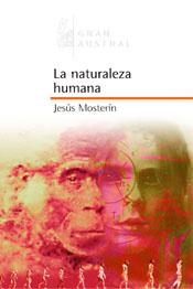 NATURALEZA HUMANA, LA | 9788467020359 | MOSTERIN, JESUS | Librería Castillón - Comprar libros online Aragón, Barbastro