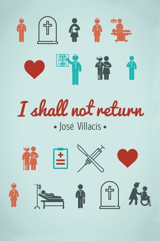 I shall not return | 9788491126362 | Villacís González, José | Librería Castillón - Comprar libros online Aragón, Barbastro