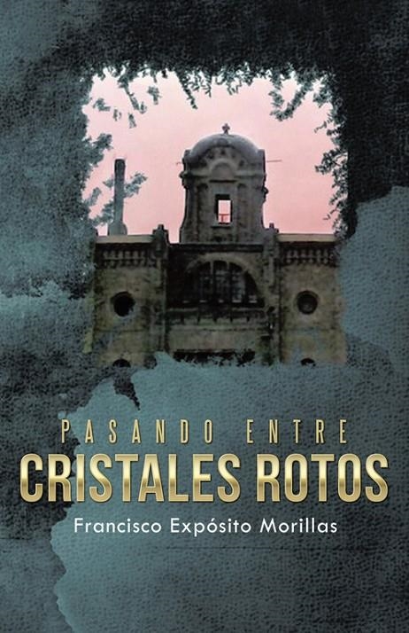 Pasando entre cristales rotos | 9788491126744 | Expósito Morillas, Francisco | Librería Castillón - Comprar libros online Aragón, Barbastro