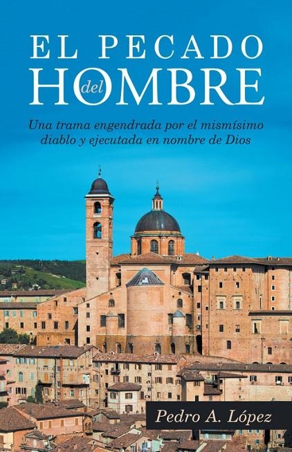 El pecado del hombre | 9788491127079 | López, Pedro A. | Librería Castillón - Comprar libros online Aragón, Barbastro