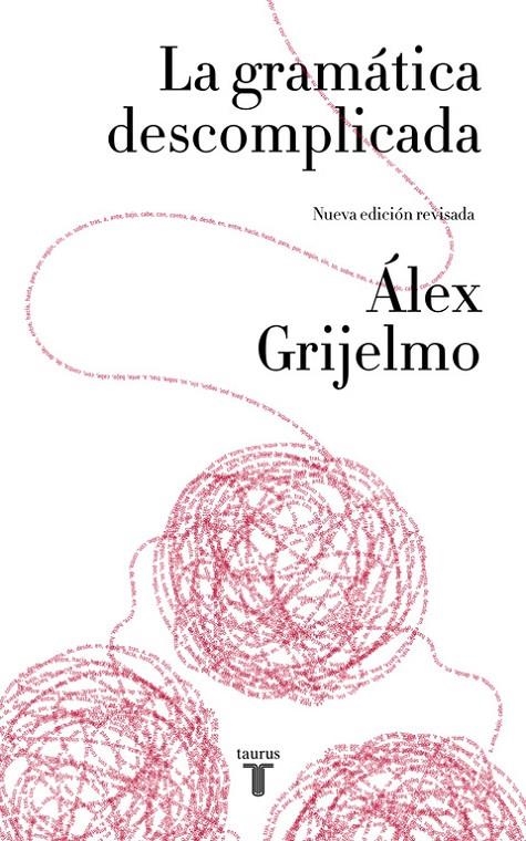 La gramática descomplicada (nueva edición revisada) | 9788430617937 | Álex Grijelmo | Librería Castillón - Comprar libros online Aragón, Barbastro